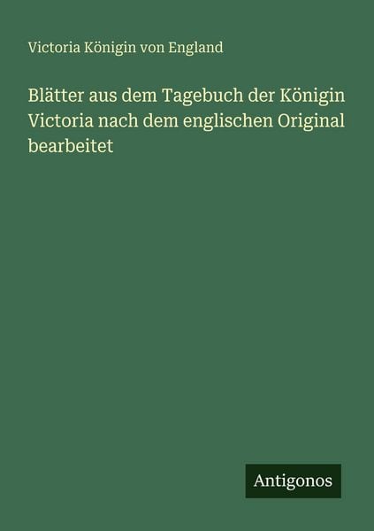 Produktbild: Bl&auml;tter aus dem Tagebuch der K&ouml;nigin Victoria nach dem englischen Original bearbeitet