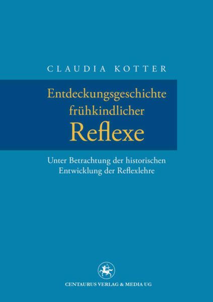 Entdeckungsgeschichte frühkindlicher Reflexe, Taschenbuch von Claudia Kotter, Springer Fachmedien Wiesbaden GmbH, 9783862260737