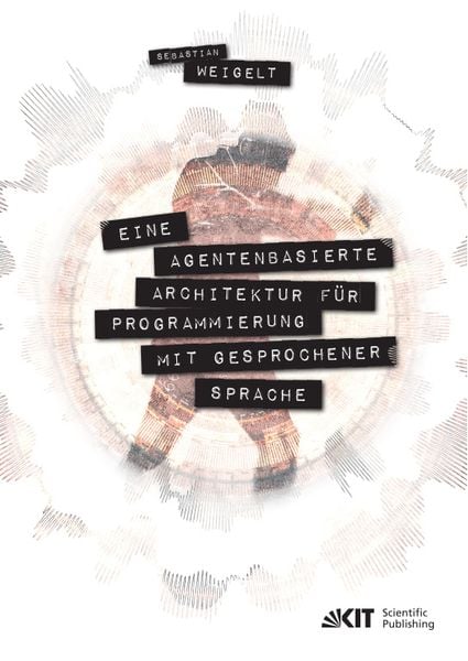 Produktbild: Eine agentenbasierte Architektur f&uuml;r Programmierung mit gesprochener Sprache