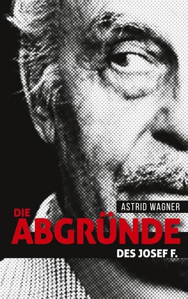 Produktbild: Die Abgr&uuml;nde des Josef F.