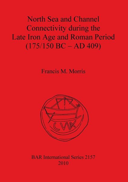 Produktbild: North Sea and Channel Connectivity during the Late Iron Age and Roman Period (175/150 BC-AD 409)