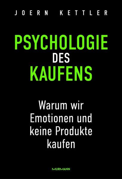 Produktbild: Psychologie des Kaufens. Warum wir Emotionen und keine Produkte kaufen