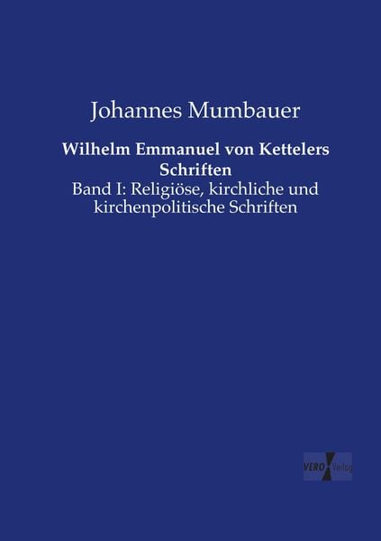 Produktbild: Wilhelm Emmanuel von Kettelers Schriften