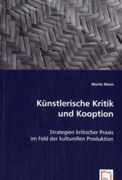 Mann, M: Künstlerische Kritik und Kooption, Taschenbuch von Moritz Mann, VDM, 9783836495035