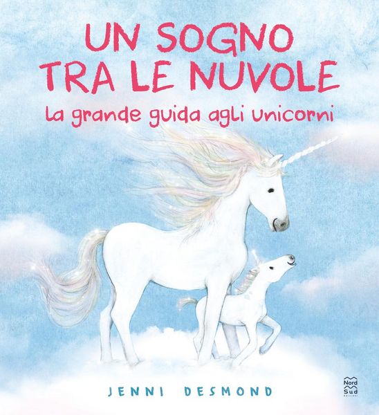 Produktbild: Un sogno tra le nuvole. La grande guida agli unicorni