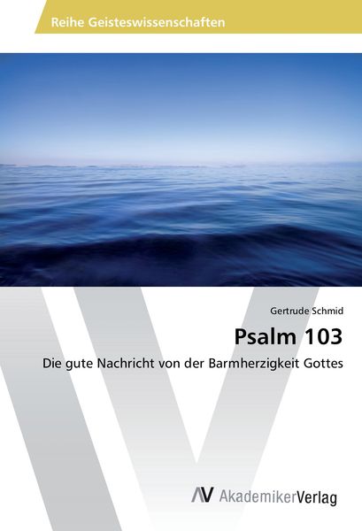 Psalm 103, Taschenbuch von Gertrude Schmid, AV Akademikerverlag, 9783639876413