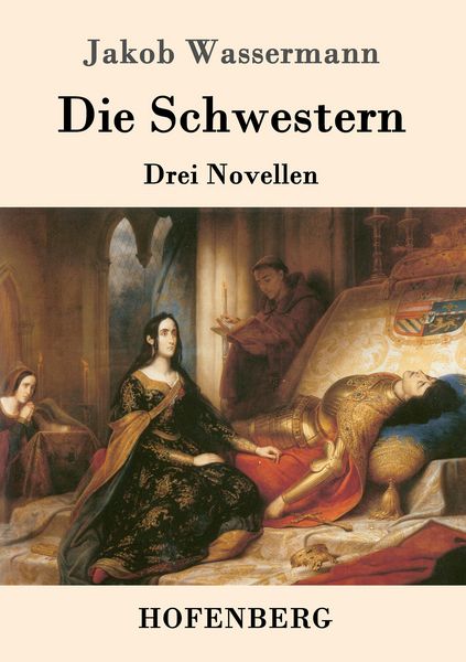 Die Schwestern, Taschenbuch von Jakob Wassermann, Hofenberg, 9783743706552