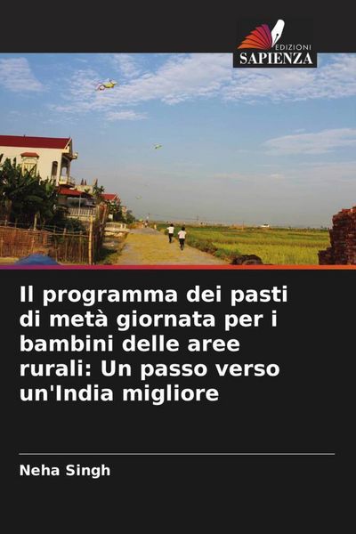 Produktbild: Il programma dei pasti di met&agrave; giornata per i bambini delle aree rurali: Un passo verso un'India migliore