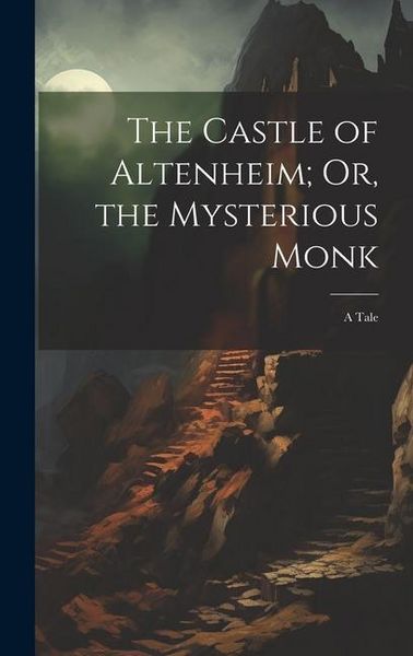 Produktbild: The Castle of Altenheim; Or, the Mysterious Monk