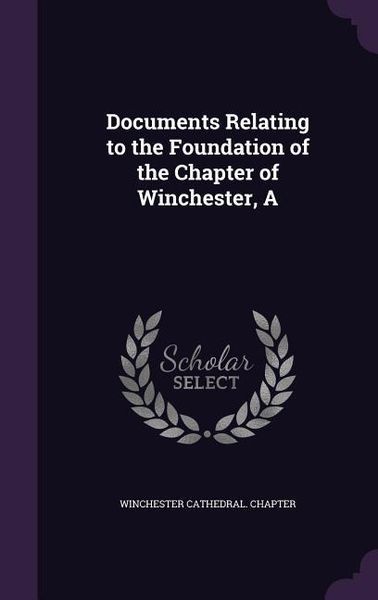 Produktbild: A Documents Relating to the Foundation of the Chapter of Winchester