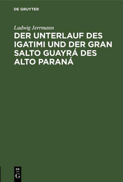 Produktbild: Der Unterlauf des Igatimi und der Gran Salto Guayr&aacute; des Alto Paran&aacute;