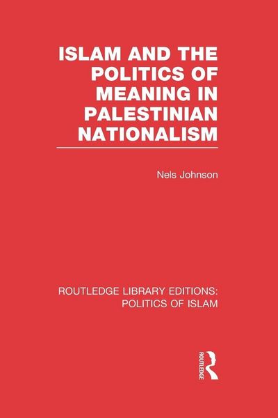 Produktbild: Islam and the Politics of Meaning in Palestinian Nationalism (RLE Politics of Islam)