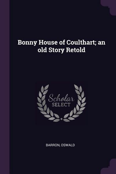 Produktbild: Bonny House of Coulthart; an old Story Retold