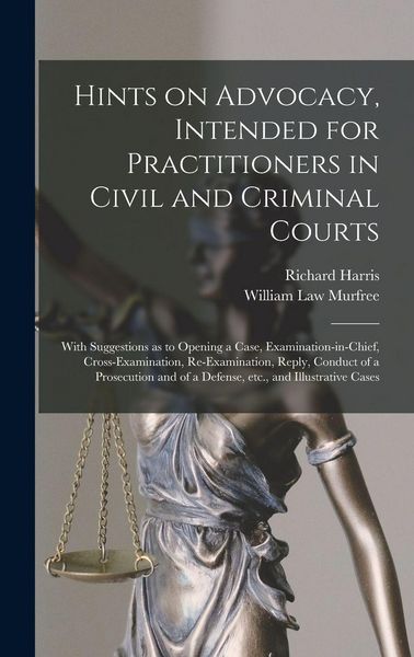 Produktbild: Hints on Advocacy, Intended for Practitioners in Civil and Criminal Courts