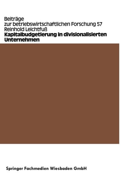 Kapitalbudgetierung in divisionalisierten Unternehmen, Taschenbuch von Reinhold Leichtfuss, Betriebswirtschaftlicher Verlag Gabler, 9783409137010