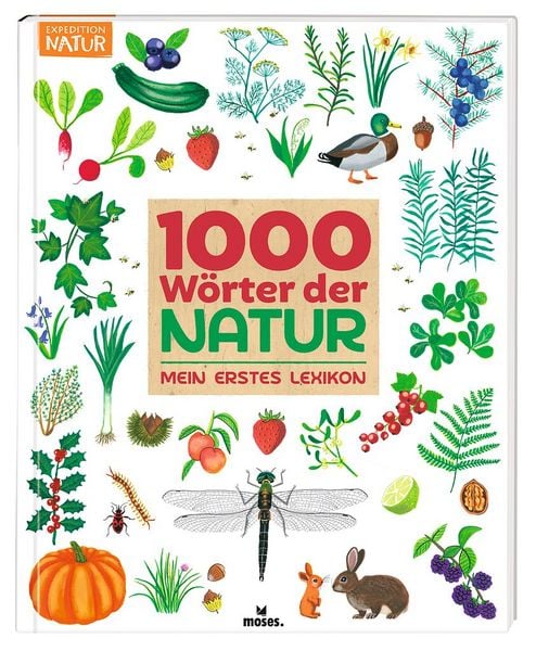 1000 Wörter der Natur, Gebundene Ausgabe von , Moses verlag, 978-3-96455-402-4
