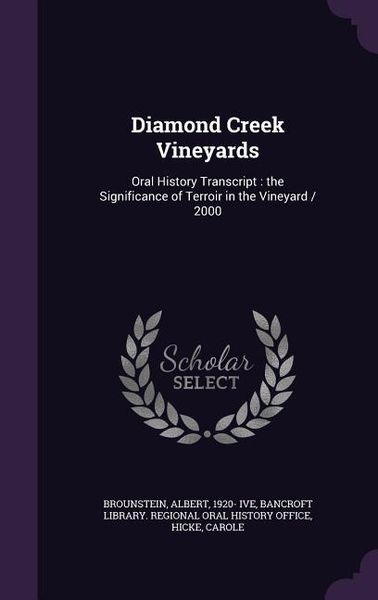 Produktbild: Diamond Creek Vineyards: Oral History Transcript: the Significance of Terroir in the Vineyard / 2000