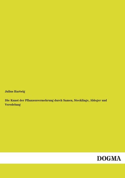 Produktbild: Die Kunst der Pflanzenvermehrung durch Samen, Stecklinge, Ableger und Veredelung
