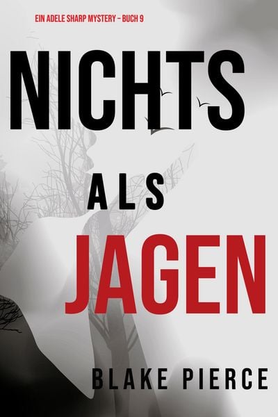 Produktbild: Nichts als Jagen (Ein Adele Sharp Mystery - Buch 9)