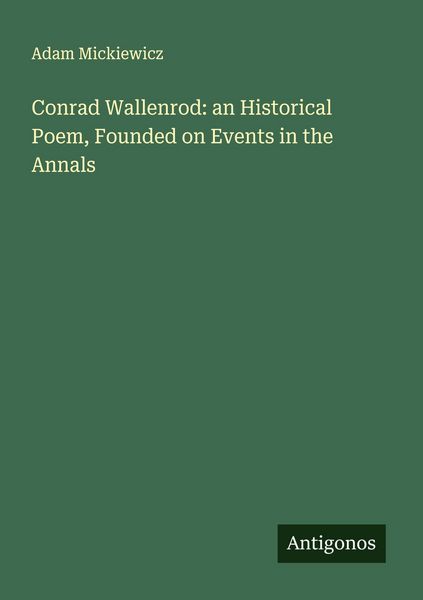 Produktbild: Conrad Wallenrod: an Historical Poem, Founded on Events in the Annals