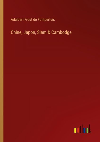 Produktbild: Chine, Japon, Siam & Cambodge