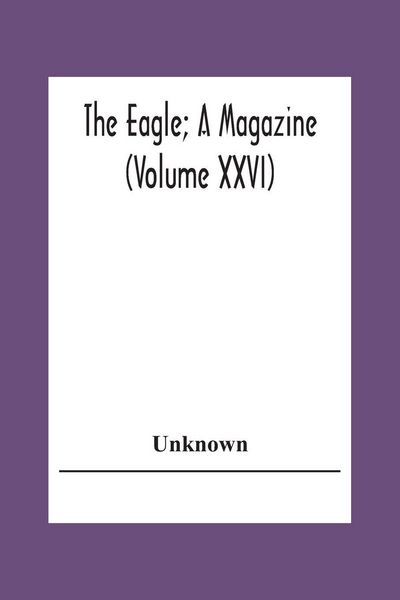 Produktbild: The Eagle; A Magazine (Volume Xxvi)