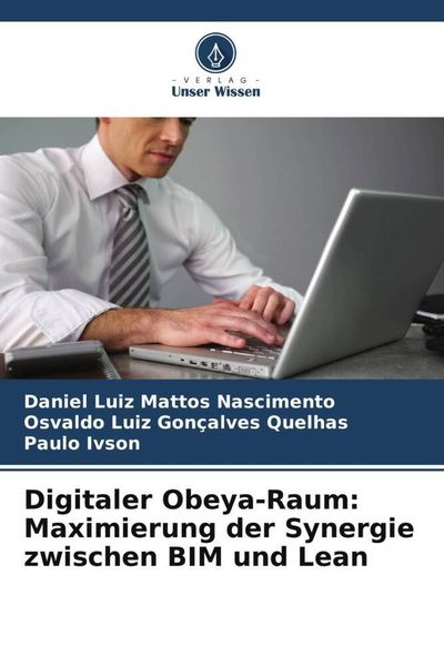 Digitaler Obeya-Raum: Maximierung der Synergie zwischen BIM und Lean, Taschenbuch von Daniel Luiz Mattos Nascimento , Osvaldo Luiz Gonçalves Quelhas ,
