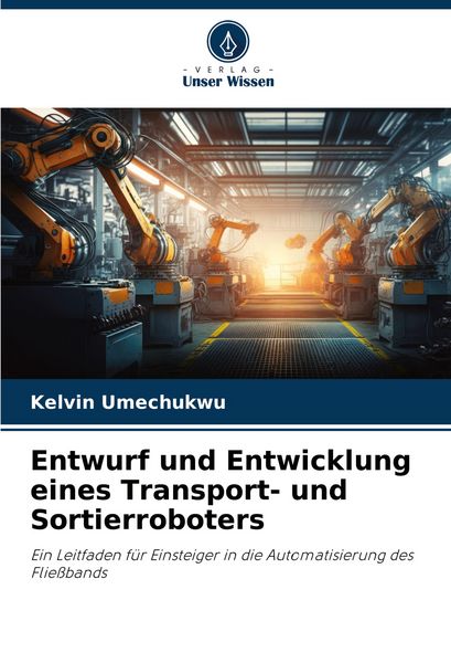 Produktbild: Entwurf und Entwicklung eines Transport- und Sortierroboters