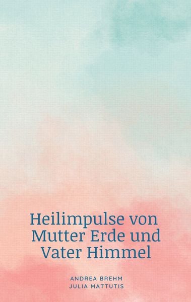 Produktbild: Heilimpulse von Mutter Erde und Vater Himmel