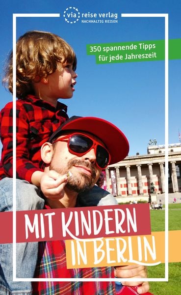 Mit Kindern in Berlin, Taschenbuch von Julia Brodauf,Carla Klatte, Via Reise, 978-3-949138-20-1