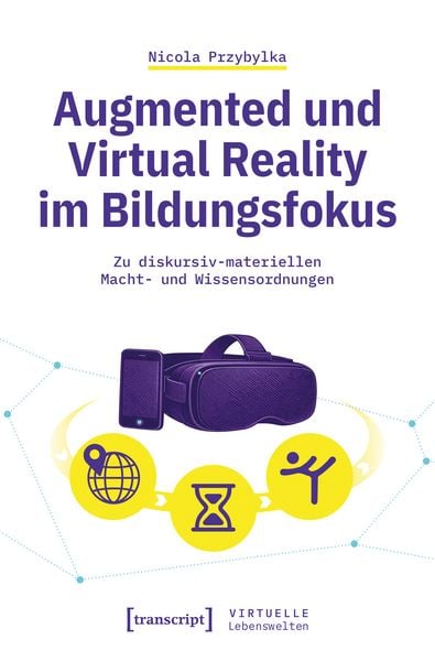 Augmented und Virtual Reality im Bildungsfokus, Taschenbuch von Nicola Przybylka, Transcript, 9783837681536