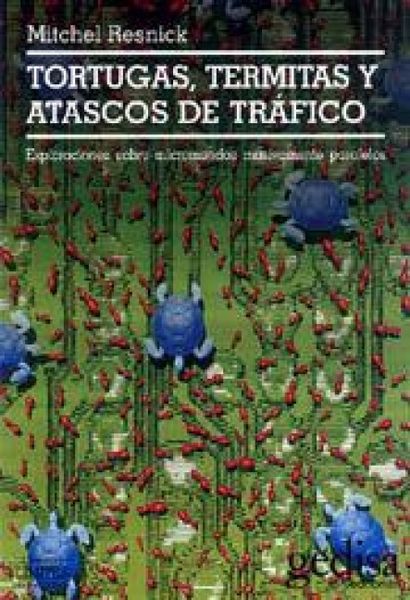 Produktbild: Tortugas, termitas y atascos de tr&aacute;fico : exploraciones sobre micromundos masivamente paralelos