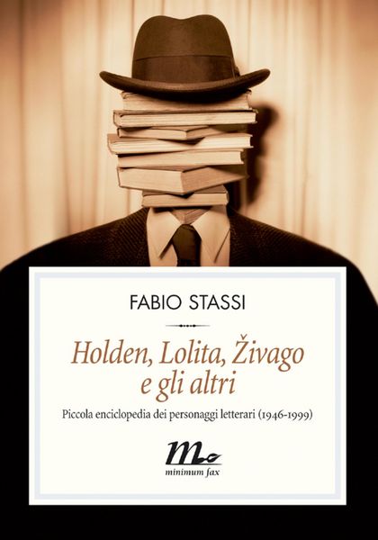 Produktbild: Holden, Lolita, Zivago e gli altri. Piccola enciclopedia dei personaggi letterari (1946-1999)
