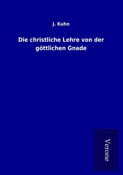 Produktbild: Die christliche Lehre von der g&ouml;ttlichen Gnade