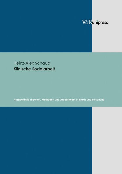 Klinische Sozialarbeit, Gebundene Ausgabe von Heinz-Alex Schaub, V&R Unipress, 978-3-89971-422-7