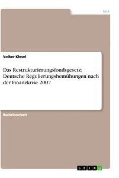 Produktbild: Das Restrukturierungsfondsgesetz: Deutsche Regulierungsbem&uuml;hungen nach der Finanzkrise 2007