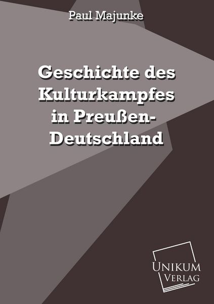 Produktbild: Majunke, P: Geschichte des Kulturkampfes in Preu&szlig;en-Deutschl