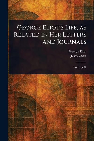 Produktbild: George Eliot's Life, as Related in Her Letters and Journals