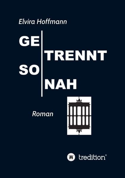 Getrennt so nah, Taschenbuch von Elvira Hoffmann, Tredition, 9783734522758