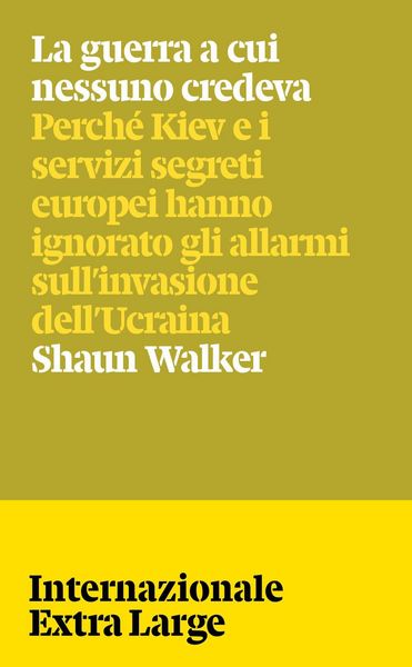 Produktbild: La guerra a cui nessuno credeva. Perch&eacute; Kiev e i servizi segreti europei hanno ignorato gli allarmi sull'invasione dell'Ucraina
