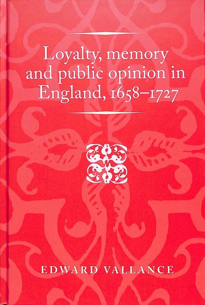Produktbild: Loyalty, memory and public opinion in England, 1658-1727