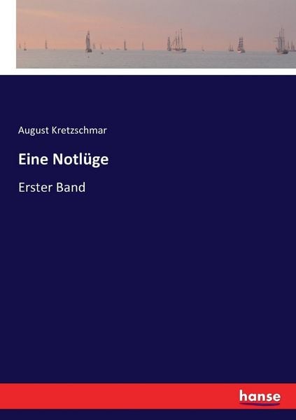 Eine Notlüge, Taschenbuch von August Kretzschmar, Hansebooks, 9783743442948