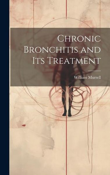 Produktbild: Chronic Bronchitis and Its Treatment