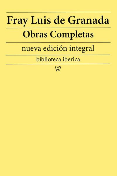 Produktbild: Fray Luis de Granada: Obras completas (nueva edici&oacute;n integral)