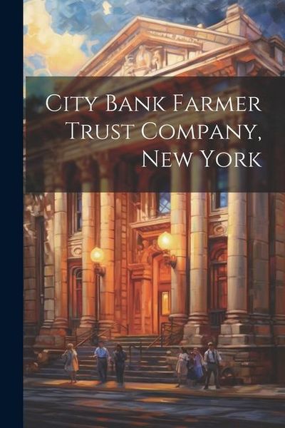 Produktbild: City Bank Farmer Trust Company, New York