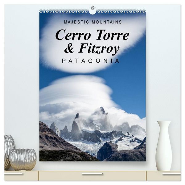 Produktbild: Majestic Mountains Cerro Torre & Fitzroy Patagonia / UK-Version (High Quality Premium Wall Calendar 2026 DIN A2 portrait),CALVENDO 12 Month Wall Calendar