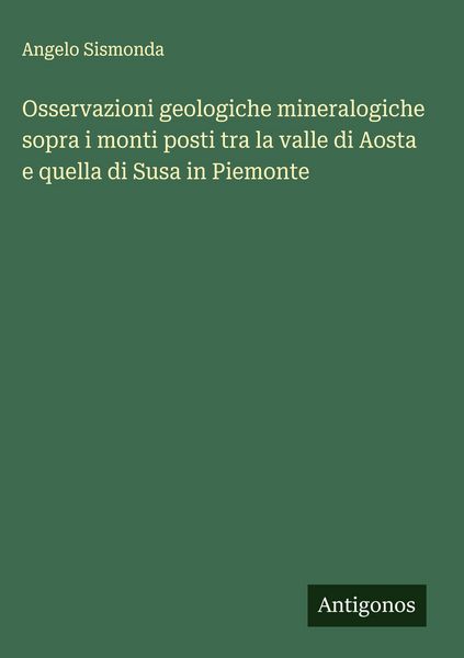 Produktbild: Osservazioni geologiche mineralogiche sopra i monti posti tra la valle di Aosta e quella di Susa in Piemonte