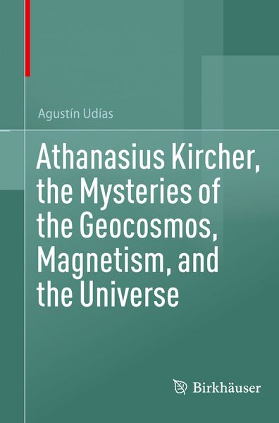Produktbild: Athanasius Kircher, the Mysteries of the Geocosmos, Magnetism, and the Universe