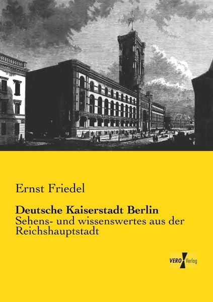Deutsche Kaiserstadt Berlin, Taschenbuch von Ernst Friedel, BoD - Books on Demand, 9783957386717