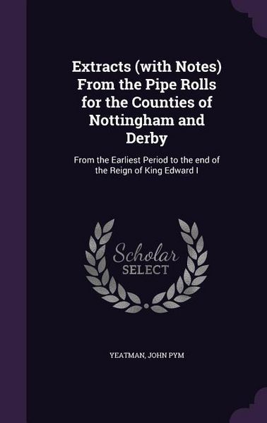 Produktbild: Extracts (with Notes) From the Pipe Rolls for the Counties of Nottingham and Derby